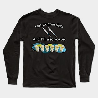 Vaccinated? I'll drink to that. Long Sleeve T-Shirt